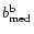 $b_{\rm med}^{{\rm b}}$