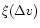$\xi(\Delta v)$