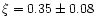 $\xi = 0.35\pm 0.08$
