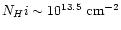 $N_H{\sc i} \sim 10^{13.5} \
{\rm cm}^{-2}$