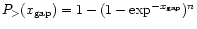 $P_{>}(x_{\rm gap}) = 1 - (1-\exp^{-x_{\rm gap}})^{n}$