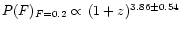$P(F)_{F=0.2} \propto \,
(1+z)^{3.86 \pm 0.54}$