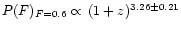 $P(F)_{F=0.6} \propto \,
(1+z)^{3.26 \pm 0.21}$