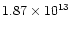 $1.87 \times 10^{13}$