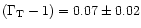 $(\Gamma_{\rm T}-1) = 0.07 \pm 0.02$