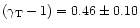 $(\gamma_{\rm T}-1) = 0.46 \pm 0.10$