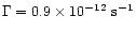 $\Gamma =
0.9 \times 10^{-12} ~ {\rm s}^{-1}$