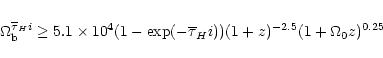 \begin{eqnarray*}\Omega_{\rm b}^{\overline{\tau}_H{\sc i}} \ge 5.1 \times 10^{4}...
...rline{\tau}_H{\sc i}))
(1+z)^{-2.5}
(1 + \Omega_{\rm0}z)^{0.25}
\end{eqnarray*}