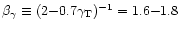 $\beta_{\gamma} \equiv
(2{-}0.7\gamma_{\rm T})^{-1} =1.6{-}1.8$