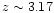 $z \sim 3.17$