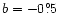 $b = -0^{\circ}\!\!.5$