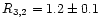 $R_{3,2} = 1.2 \pm 0.1$