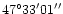$47^{\circ}33'01''$