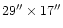 $29'' \times 17''$