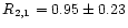 $R_{2,1} = 0.95 \pm 0.23$