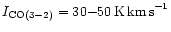 $I_{\rm CO(3-2)} = 30{-}50\,{\rm K\,km\,s}^{-1}$