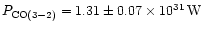 $P_{\rm CO(3-2)} = 1.31 \pm 0.07\times 10^{31}\,{\rm W}$