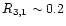 $R_{3,1} \sim 0.2$