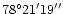 $78^{\circ}21'19''$
