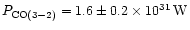 $P_{\rm CO(3-2)} = 1.6 \pm 0.2\times 10^{31}\,{\rm W}$