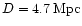 $D = 4.7\,{\rm Mpc}$