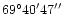 $69^{\circ}40'47''$