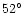 $52^{\circ}$