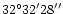 $32^{\circ}32'28''$