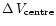 $\Delta\,V_{\rm centre}$
