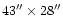 $43'' \times 28''$