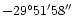 $-29^{\circ}51'58''$