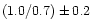 $( 1.0 / 0.7 ) \pm 0.2$