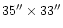$35'' \times 33''$