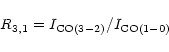 \begin{displaymath}R_{3,1} = I_{\rm CO(3-2)}/I_{\rm CO(1-0)}
\end{displaymath}