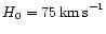 $H_0 = 75\,{\rm km\,s}^{-1}$