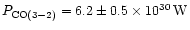 $P_{\rm CO(3-2)} = 6.2 \pm 0.5\times 10^{30}\,{\rm W}$