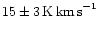 $15 \pm 3\,{\rm K\,km\,s}^{-1}$