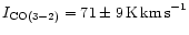 $I_{\rm CO(3-2)} = 71 \pm 9\,{\rm K\,km\,s}^{-1}$