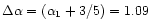$\Delta
\alpha = (\alpha_1+3/5)= 1.09$