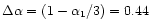 $\Delta
\alpha =(1-\alpha_1/3)=0.44$
