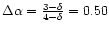 $\Delta \alpha = \frac{3-\delta}{4-\delta} = 0.50$