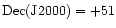$\rm Dec(J2000) = +51$