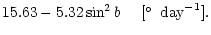 $\displaystyle 15.63 - 5.32 \sin^2 b \ \ \ \ [\hbox{$^\circ$ }\,{\rm day}^{-1}].$