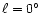 $\ell =0\hbox {$^\circ $ }$
