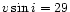$v\sin i= 29$
