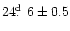 $24\hbox{$.\!\!^{\rm d}$ }6\pm0.5$