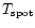$T_{\rm spot}$
