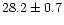 $28.2\pm0.7$