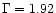 $\Gamma=1.92$