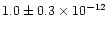 $1.0\pm0.3\times 10^{-12}$